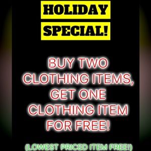 Buy two pieces of clothing, get one free! Lowest priced item will be free.